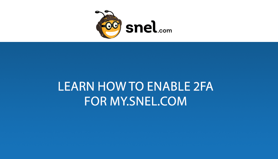 How to enable Two-Factor Authentication for my.snel.com - Snel.com